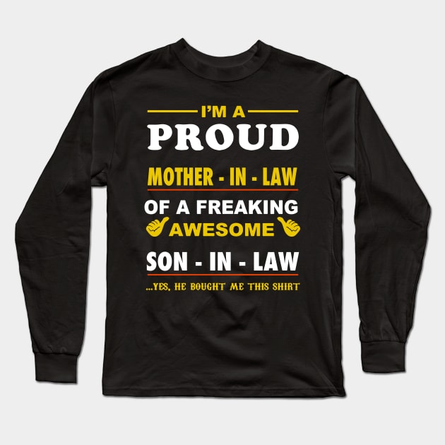 Im a pround mother in law of a freaking awesome son in law yes he bought me this shirt Long Sleeve T-Shirt by vnsharetech